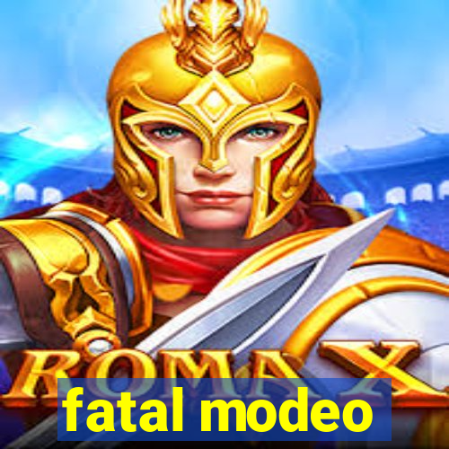 fatal modeo